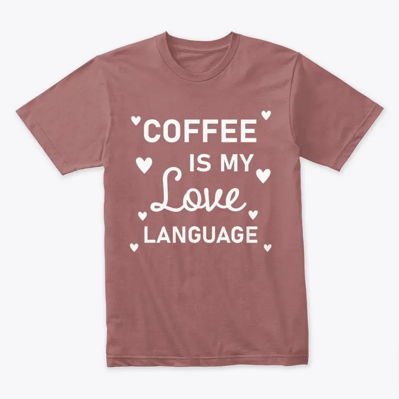 Coffee Is My Love Language