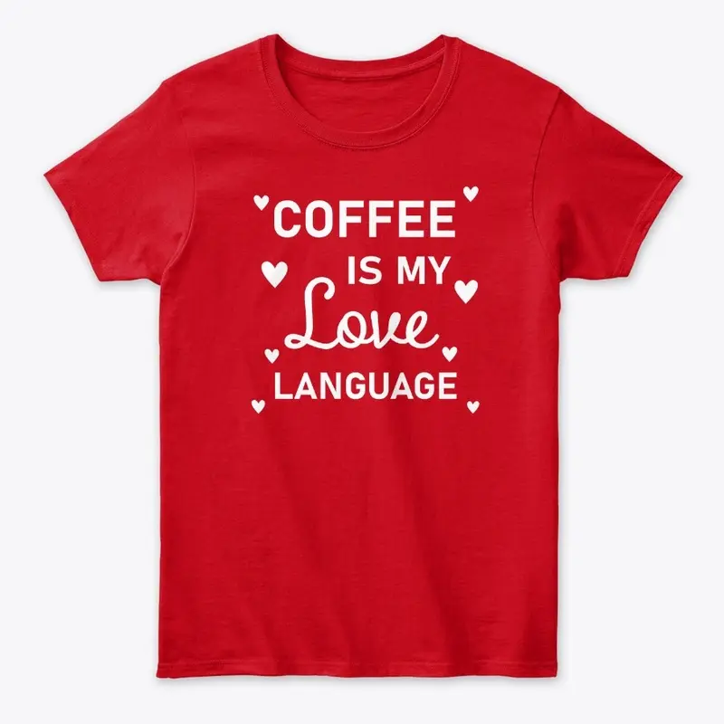 Coffee Is My Love Language